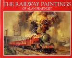 The Railway Paintings of Alan Fearnley  by FEARNLEY, Alan 